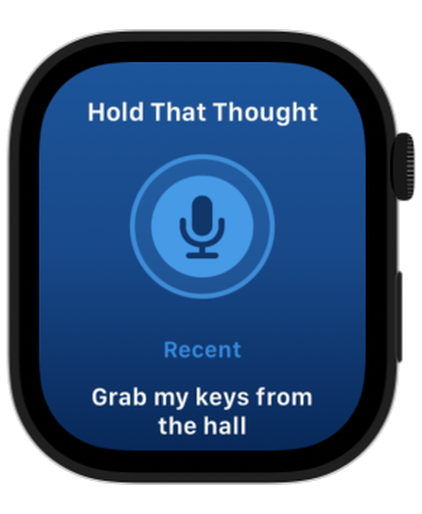Hold That Thought on Apple Watch ready to capture a thought